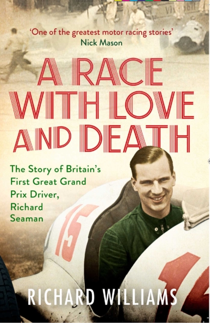 A Race with Love and Death : The Story of Richard Seaman, EPUB eBook