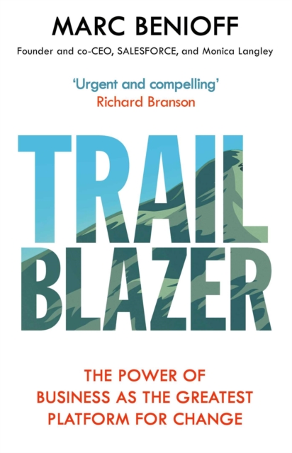 Trailblazer : The Power of Business as the Greatest Platform for Change, EPUB eBook