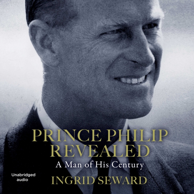 Prince Philip Revealed : A Man of His Century, eAudiobook MP3 eaudioBook