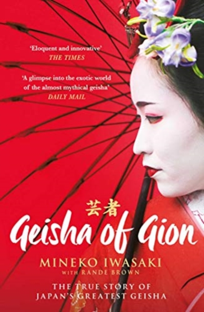 Geisha of Gion : The True Story of Japan's Foremost Geisha, Paperback / softback Book