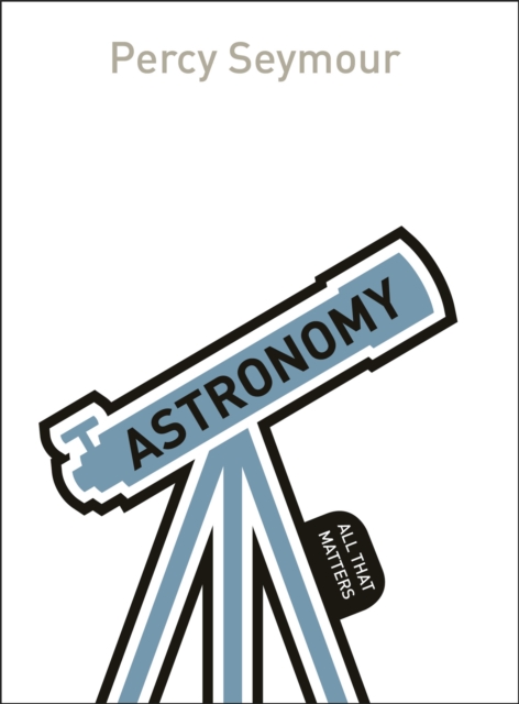 Astronomy: All That Matters, Paperback / softback Book