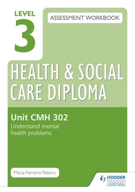 Level 3 Health & Social Care Diploma CMH 302 Assessment Workbook: Understand mental health problems, Paperback / softback Book