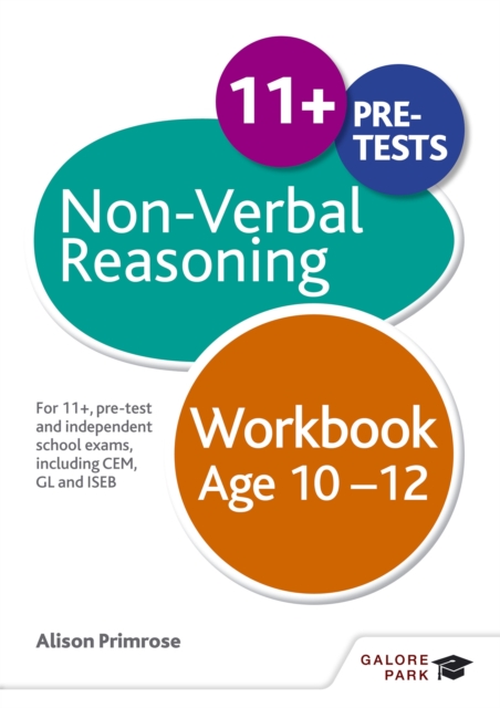 Non-Verbal Reasoning Workbook Age 10-12 : For 11+, pre-test and independent school exams including CEM, GL and ISEB, Paperback / softback Book