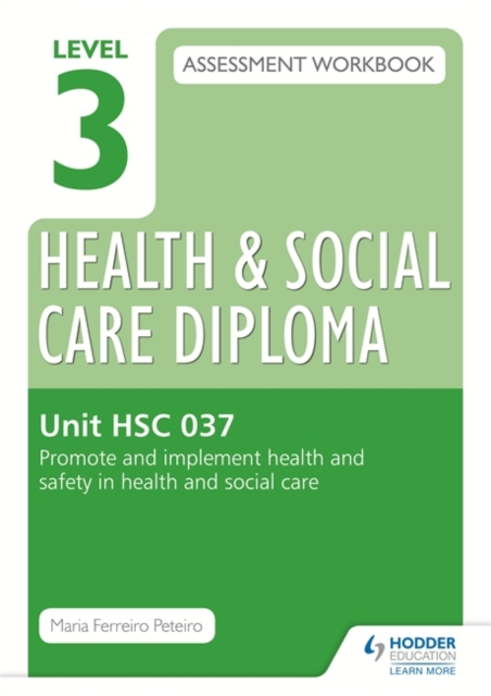 Level 3 Health & Social Care Diploma HSC 037 Assessment Workbook: Promote and implement health and safety in health and social care, Paperback Book