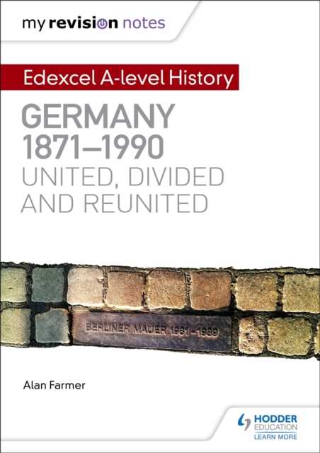 My Revision Notes: Edexcel A-level History: Germany, 1871-1990: united, divided and reunited, Paperback / softback Book