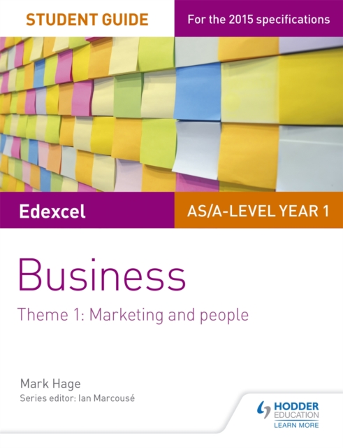 Edexcel AS/A-level Year 1 Business Student Guide: Theme 1: Marketing and people, Paperback / softback Book
