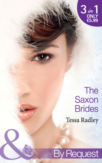 The Saxon Brides : Mistaken Mistress (the Saxon Brides, Book 1) / Spaniard's Seduction (the Saxon Brides, Book 2) / Pregnancy Proposal (the Saxon Brides, Book 3), EPUB eBook