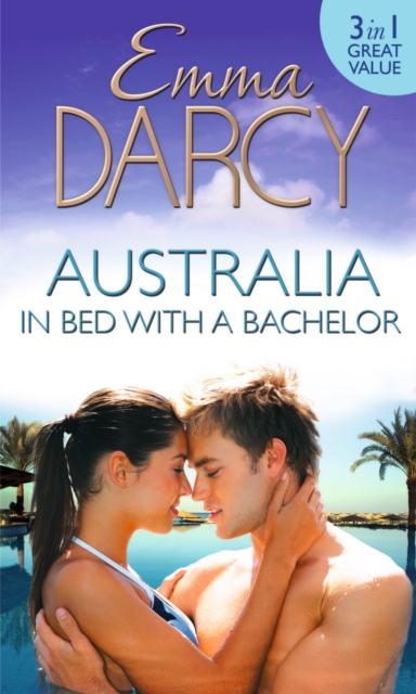 Australia: In Bed with a Bachelor : The Costarella Conquest / the Hot-Blooded Groom / Inherited: One Nanny, EPUB eBook
