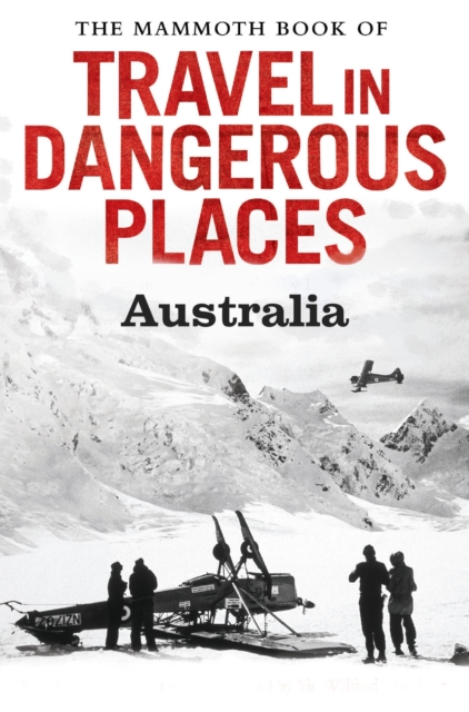 The Mammoth Book of Travel in Dangerous Places: Australia, EPUB eBook