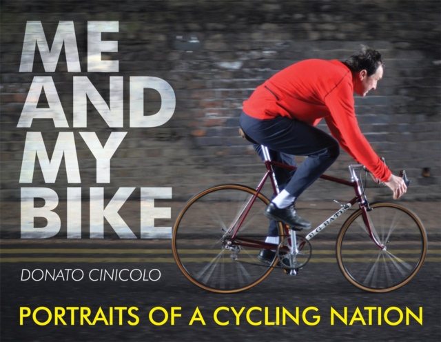 Me and My Bike : Portraits of a Cycling Nation, Hardback Book