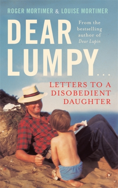 Dear Lumpy : Letters to a Disobedient Daughter, Hardback Book