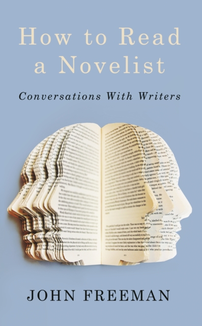 How To Read A Novelist : Conversations with Writers, EPUB eBook