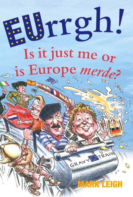 EUrrgh! : Is it Just Me or is Europe merde?, EPUB eBook