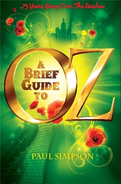 A Brief Guide To OZ : 75 Years Going Over  The Rainbow, EPUB eBook