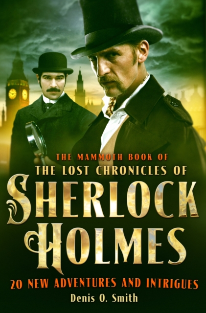 The Mammoth Book of The Lost Chronicles of Sherlock Holmes, EPUB eBook