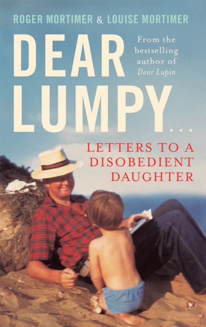 Dear Lumpy : Letters to a Disobedient Daughter, Paperback / softback Book