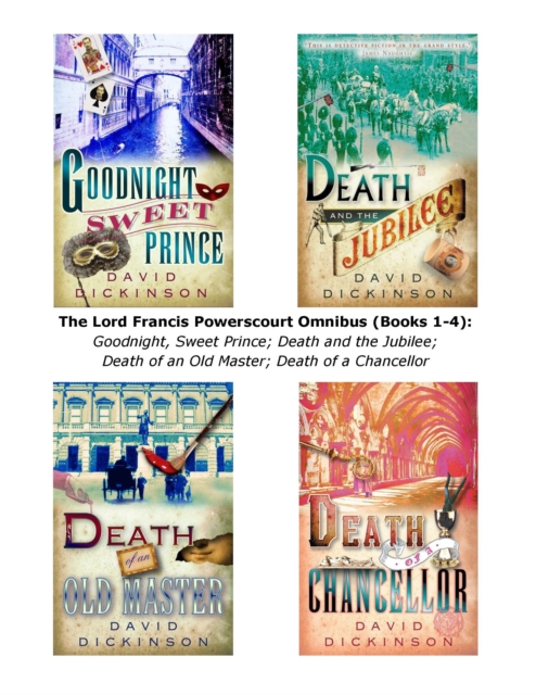 The Lord Francis Powerscourt Omnibus (Books 1-4) : Goodnight, Sweet Prince; Death and the Jubilee; Death of an Old Master; Death of a Chancellor, EPUB eBook