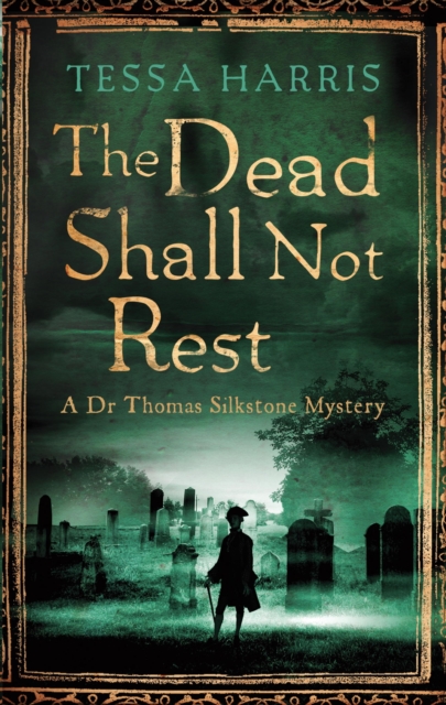 The Dead Shall Not Rest : a gripping mystery that combines the intrigue of CSI with 18th-century history, EPUB eBook