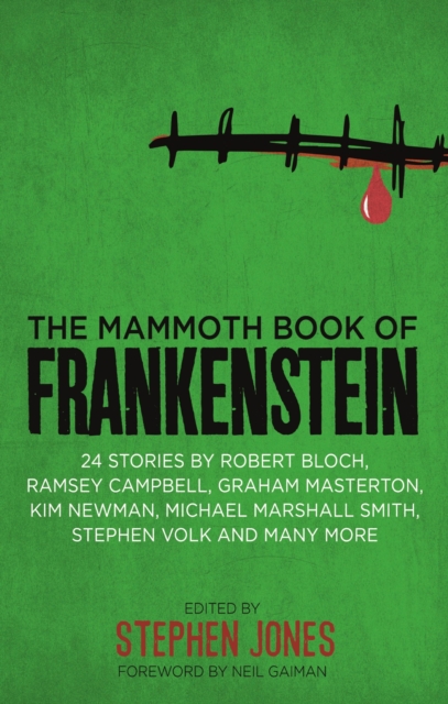 The Mammoth Book of Frankenstein : 25 monster tales by Robert Bloch, Ramsey Campbell, Paul J. McCauley, Lisa Morton, Kim Newman, Mary W. Shelley and many more, EPUB eBook