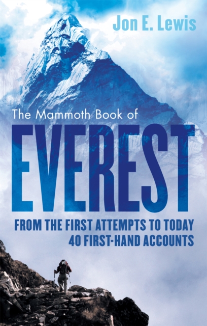 The Mammoth Book Of Everest : From the first attempts to today, 40 first-hand accounts, Paperback / softback Book
