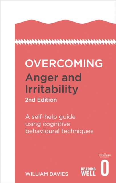 Overcoming Anger and Irritability, 2nd Edition : A self-help guide using cognitive behavioural techniques, EPUB eBook