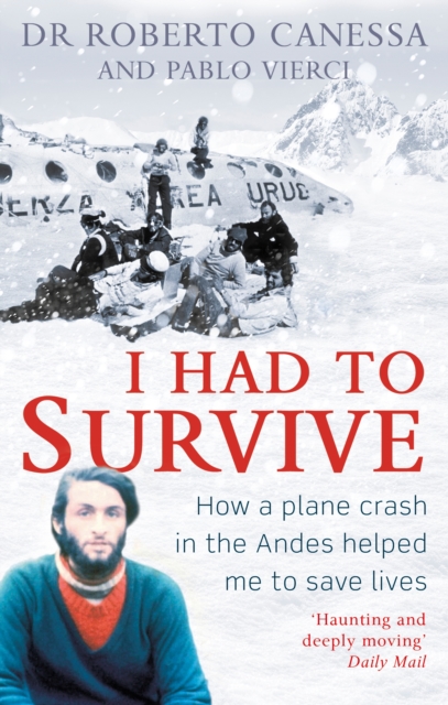I Had to Survive : How a plane crash in the Andes helped me to save lives, EPUB eBook