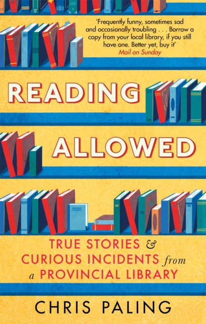 Reading Allowed : True Stories and Curious Incidents from a Provincial Library, Paperback / softback Book
