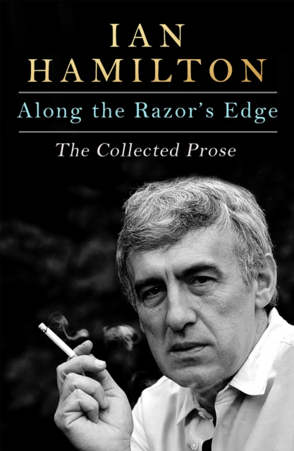 Along the Razor's Edge : The Collected Prose, Hardback Book