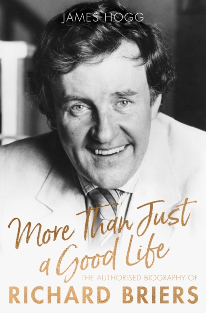 More Than Just A Good Life : The Authorised Biography of Richard Briers, EPUB eBook