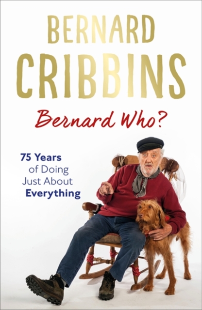Bernard Who? : 75 Years of Doing Just About Everything, Hardback Book