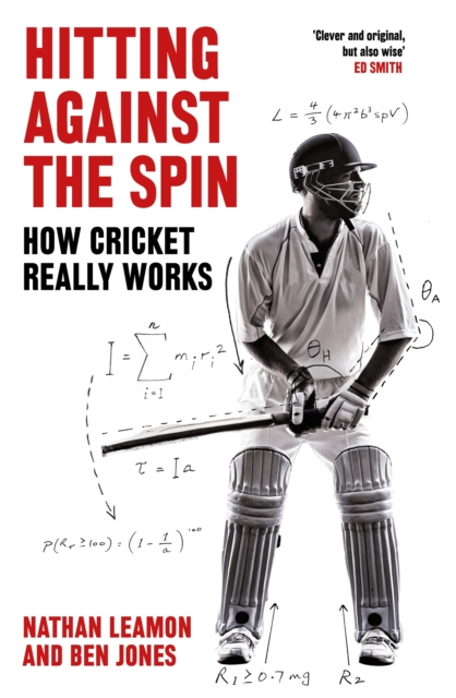 Hitting Against the Spin : How Cricket Really Works, Hardback Book