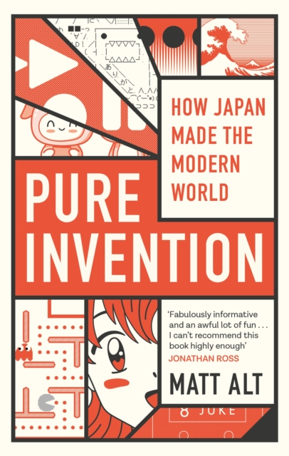 Pure Invention : How Japan Made the Modern World, Paperback / softback Book
