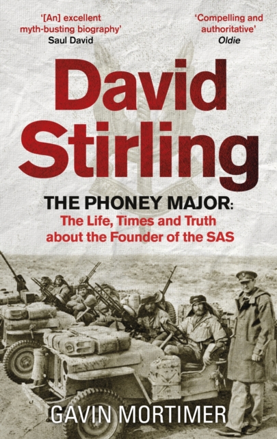 David Stirling : The Phoney Major: The Life, Times and Truth about the Founder of the SAS, Paperback / softback Book