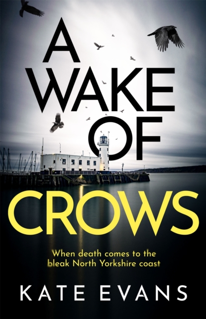A Wake of Crows : The first in a completely thrilling new police procedural series set in Scarborough, Hardback Book