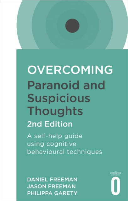 Overcoming Paranoid and Suspicious Thoughts, 2nd Edition : A self-help guide using cognitive behavioural techniques, EPUB eBook