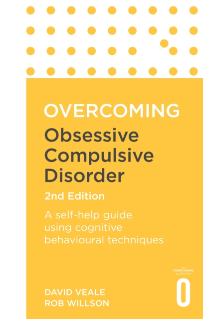 Overcoming Obsessive Compulsive Disorder, 2nd Edition : A self-help guide using cognitive behavioural techniques, Paperback / softback Book