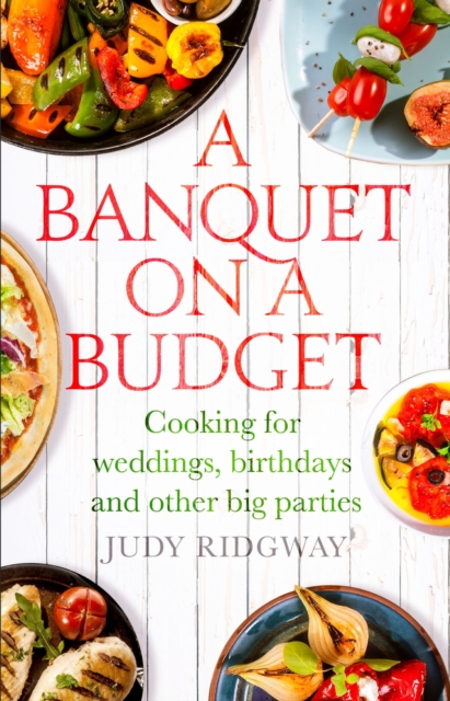 A Banquet on a Budget : Cooking for weddings, birthdays and other big parties, EPUB eBook