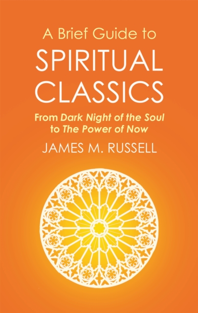 A Brief Guide to Spiritual Classics : From Dark Night of the Soul to The Power of Now, Paperback / softback Book