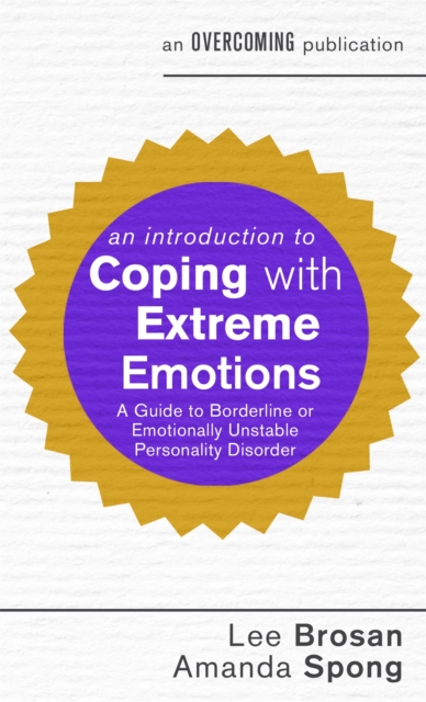 An Introduction to Coping with Extreme Emotions : A Guide to Borderline or Emotionally Unstable Personality Disorder, Paperback / softback Book