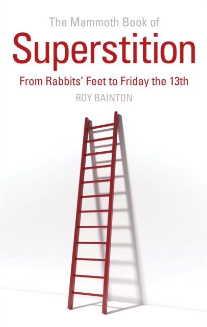 The Mammoth Book of Superstition : From Rabbits' Feet to Friday the 13th, Paperback / softback Book