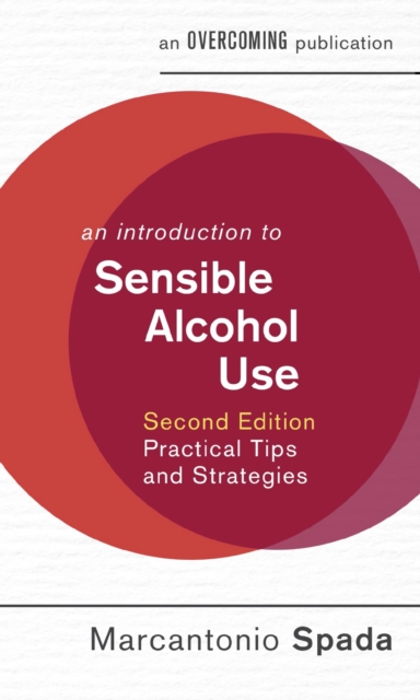 An Introduction to Sensible Alcohol Use, 2nd Edition : Practical Tips and Strategies, EPUB eBook