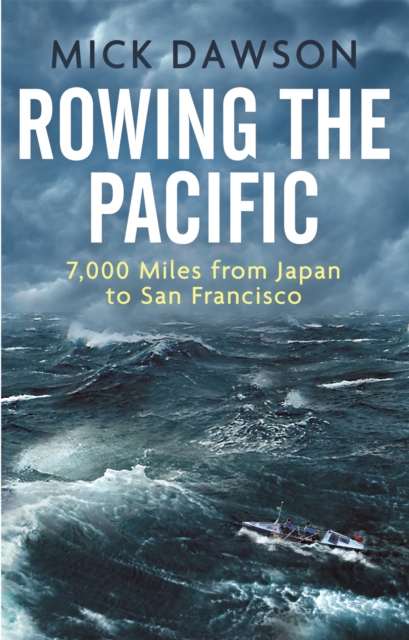 Rowing the Pacific : 7,000 Miles from Japan to San Francisco, Paperback / softback Book