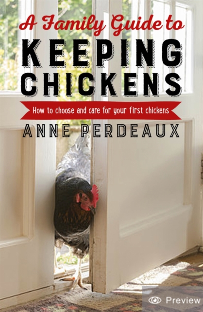 A Family Guide To Keeping Chickens : How to choose and care for your first chickens, Paperback / softback Book