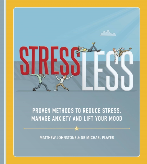 StressLess : Proven Methods to Reduce Stress, Manage Anxiety and Lift Your Mood, Paperback / softback Book