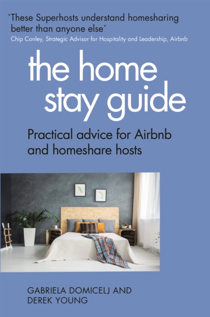 The Home Stay Guide : Practical advice for Airbnb and homeshare hosts, Paperback / softback Book