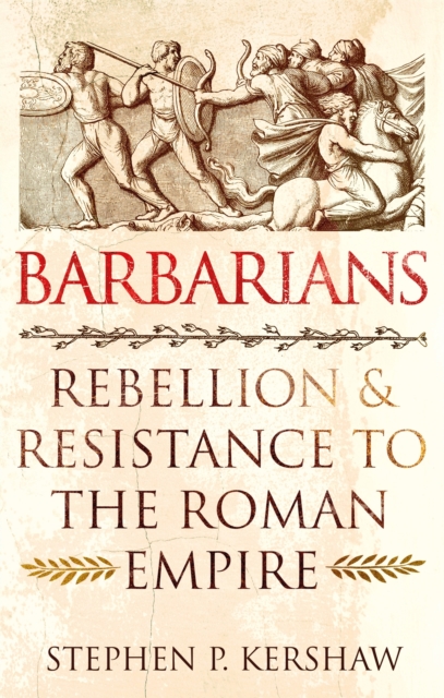 Barbarians : Rebellion and Resistance to the Roman Empire, Paperback / softback Book
