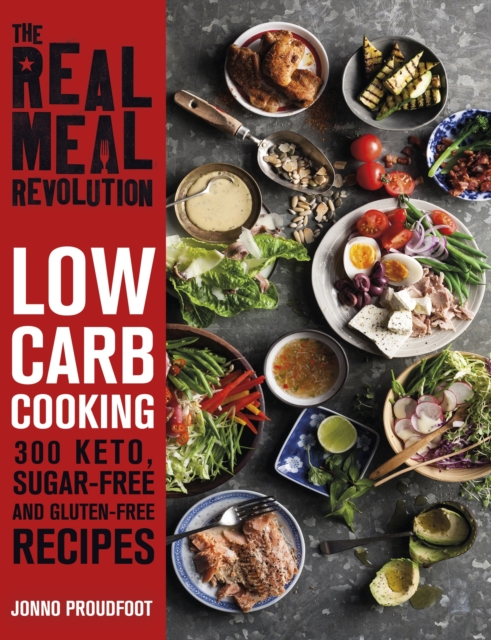 The Real Meal Revolution: Low Carb Cooking : 300 Keto, Sugar-Free and Gluten-Free Recipes, EPUB eBook