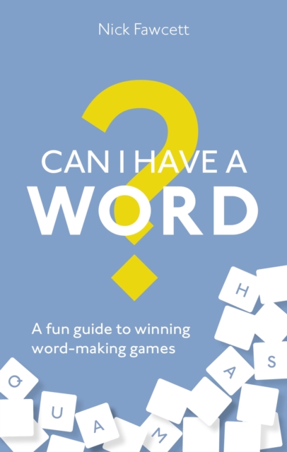 Can I Have a Word? : A Fun Guide to Winning Word Games, EPUB eBook