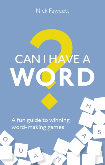 Can I Have a Word? : A Fun Guide to Winning Word Games, Paperback / softback Book