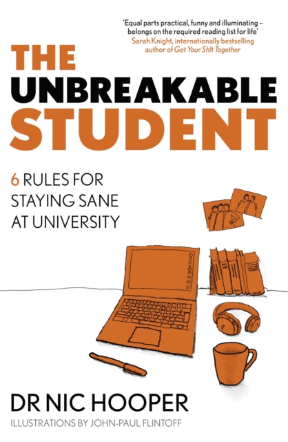 The Unbreakable Student : 6 Rules for Staying Sane at University, EPUB eBook